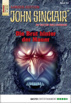 [John Sinclair - Sonder Edition 103] • Die Brut hinter der Mauer